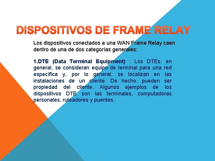 DISPOSITIVOS DE FRAME RELAY Los dispositivos conectados a una WAN Frame Relay caen dentro