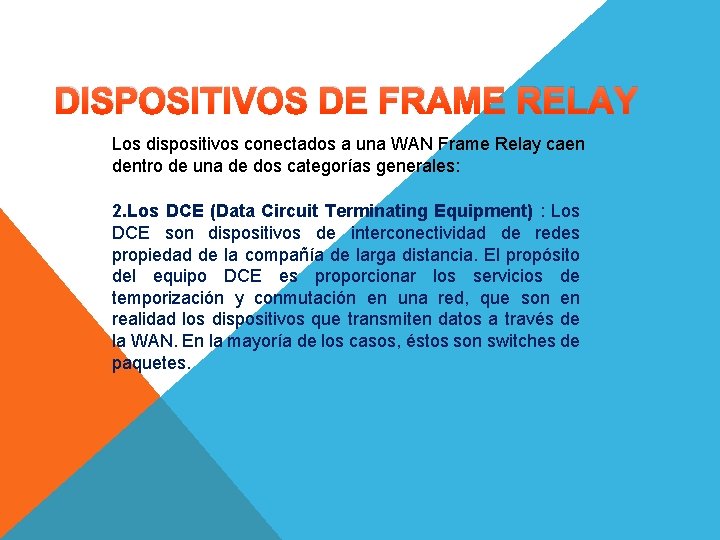 DISPOSITIVOS DE FRAME RELAY Los dispositivos conectados a una WAN Frame Relay caen dentro