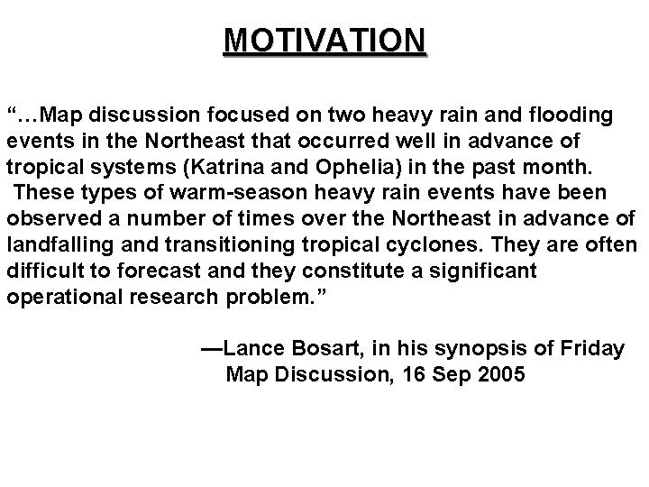 MOTIVATION “…Map discussion focused on two heavy rain and flooding events in the Northeast