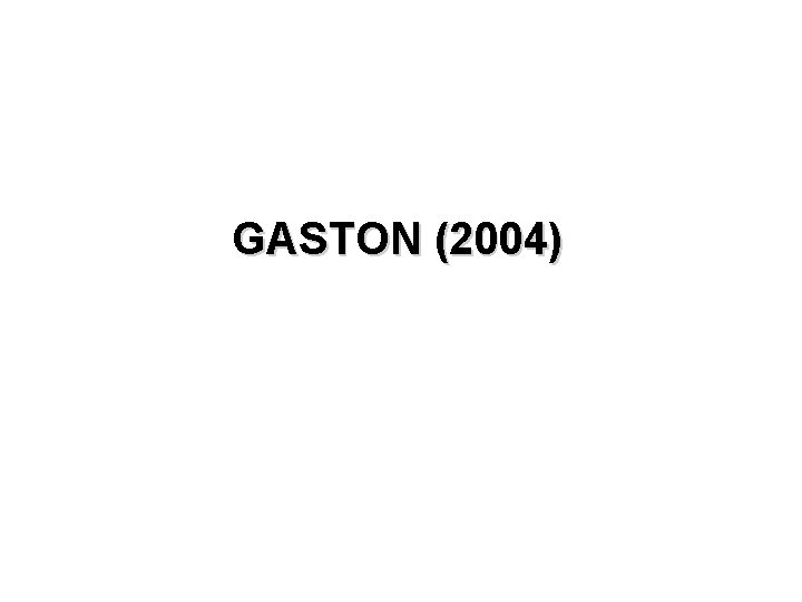 GASTON (2004) 