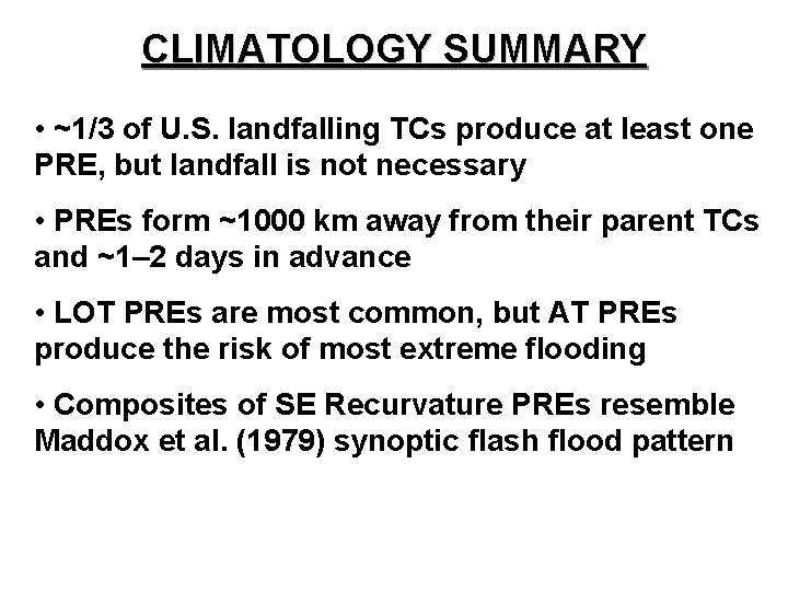 CLIMATOLOGY SUMMARY • ~1/3 of U. S. landfalling TCs produce at least one PRE,