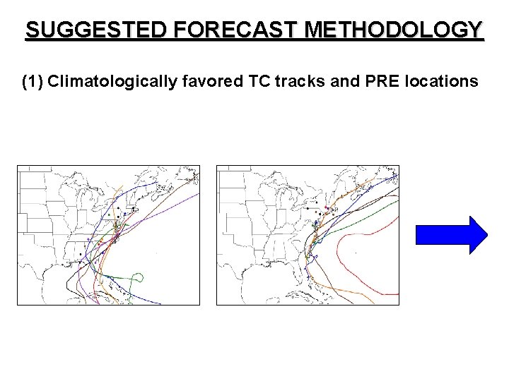 SUGGESTED FORECAST METHODOLOGY (1) Climatologically favored TC tracks and PRE locations 