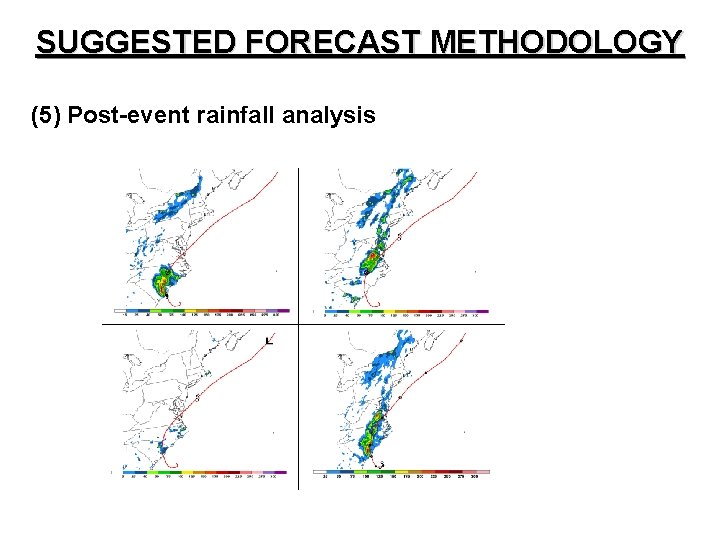 SUGGESTED FORECAST METHODOLOGY (5) Post-event rainfall analysis 