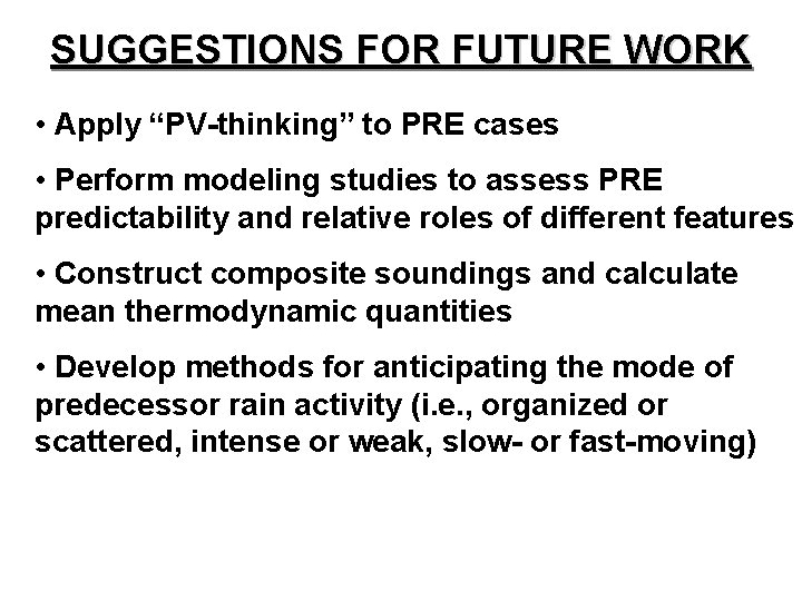 SUGGESTIONS FOR FUTURE WORK • Apply “PV-thinking” to PRE cases • Perform modeling studies