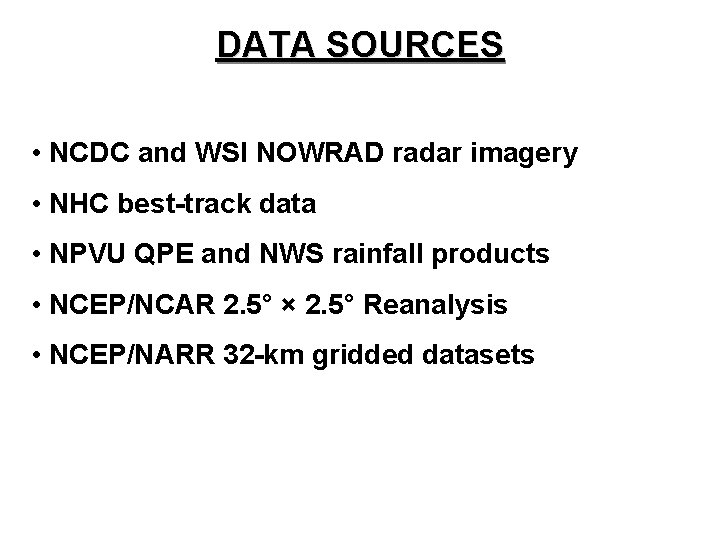 DATA SOURCES • NCDC and WSI NOWRAD radar imagery • NHC best-track data •