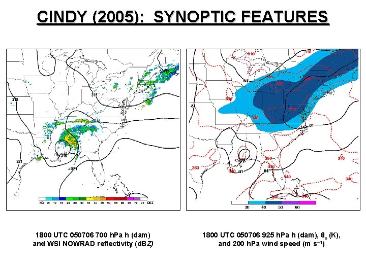 CINDY (2005): SYNOPTIC FEATURES 1800 UTC 050706 700 h. Pa h (dam) and WSI