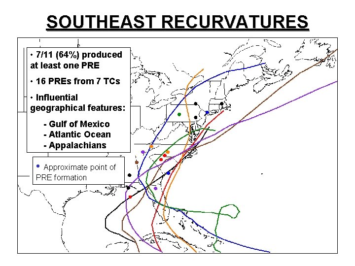 SOUTHEAST RECURVATURES • 7/11 (64%) produced at least one PRE • 16 PREs from