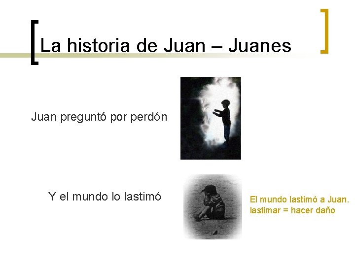 La historia de Juan – Juanes Juan preguntó por perdón Y el mundo lo