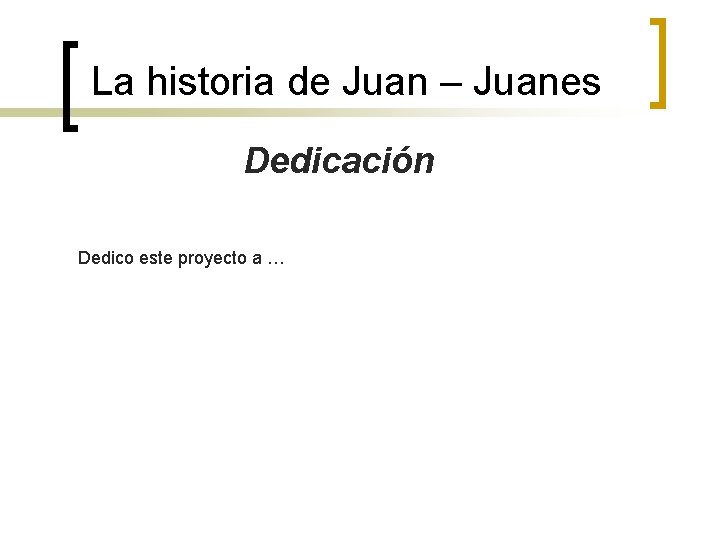 La historia de Juan – Juanes Dedicación Dedico este proyecto a … 