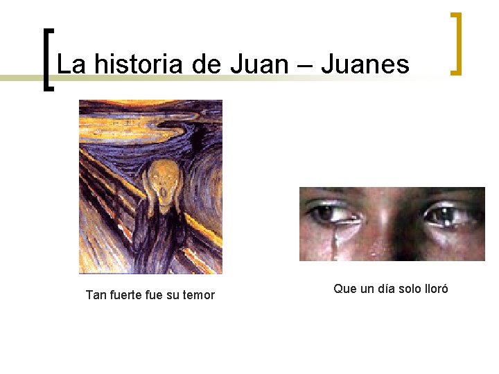 La historia de Juan – Juanes Tan fuerte fue su temor Que un día