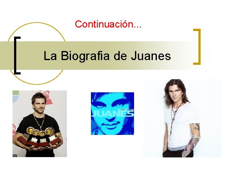 Continuación. . . La Biografia de Juanes 