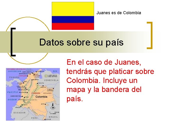 Juanes es de Colombia Datos sobre su país En el caso de Juanes, tendrás