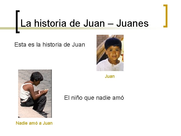 La historia de Juan – Juanes Esta es la historia de Juan El niño