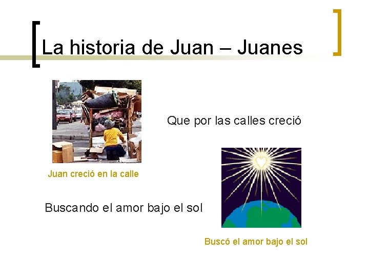 La historia de Juan – Juanes Que por las calles creció Juan creció en