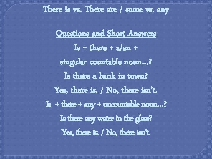 There is vs. There are / some vs. any Questions and Short Answers Is