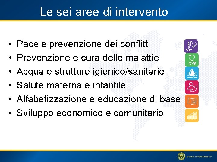 Le sei aree di intervento • • • Pace e prevenzione dei conflitti Prevenzione