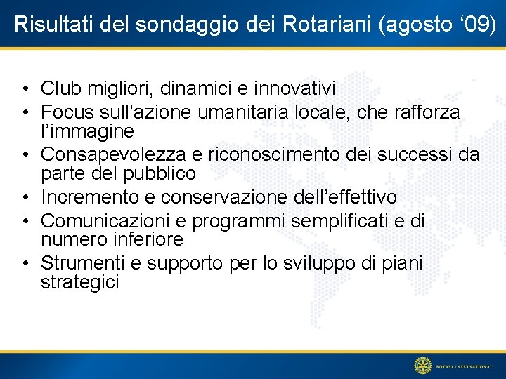 Risultati del sondaggio dei Rotariani (agosto ‘ 09) • Club migliori, dinamici e innovativi