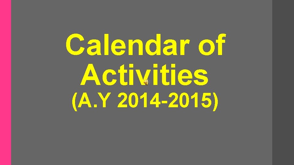 Calendar of Activities (A. Y 2014 -2015) 