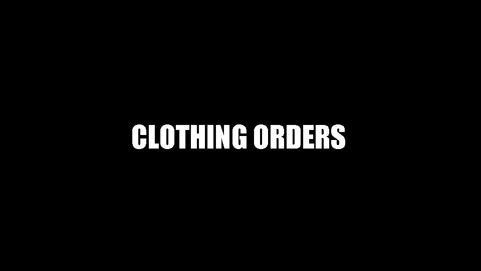 CLOTHING ORDERS 