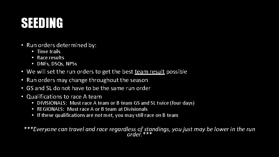 SEEDING • Run orders determined by: • Time trails • Race results • DNFs,