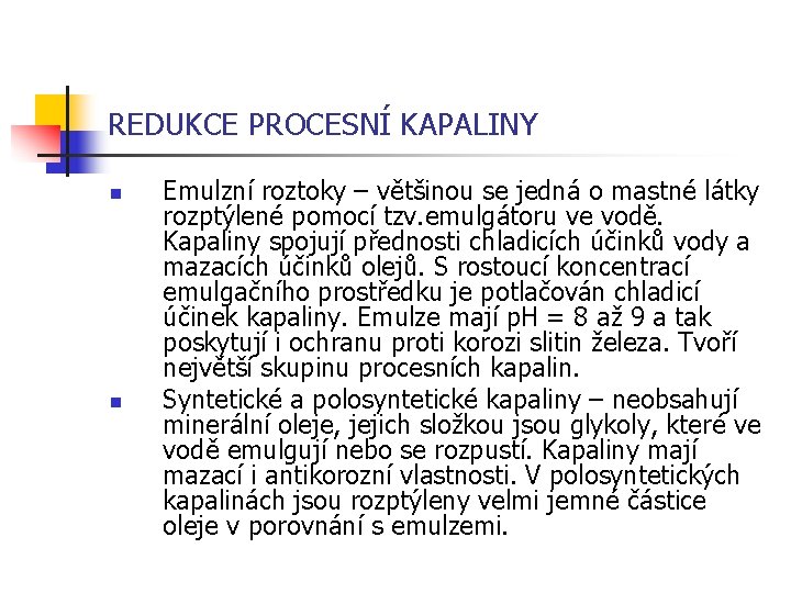 REDUKCE PROCESNÍ KAPALINY n n Emulzní roztoky – většinou se jedná o mastné látky