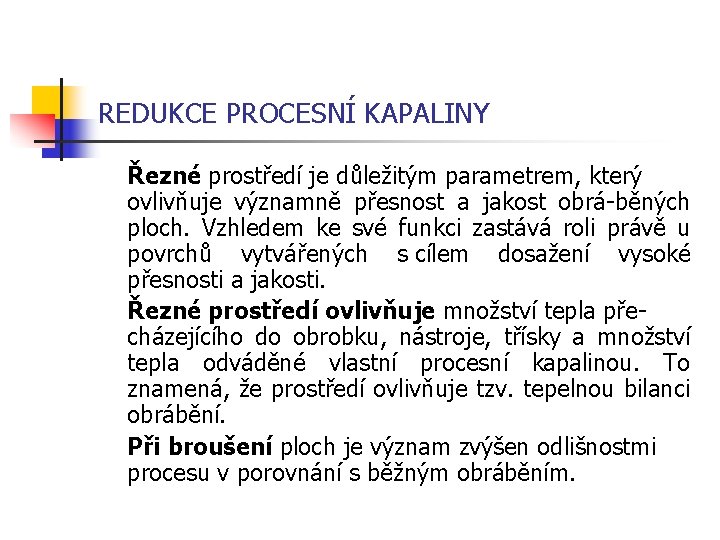 REDUKCE PROCESNÍ KAPALINY Řezné prostředí je důležitým parametrem, který ovlivňuje významně přesnost a jakost