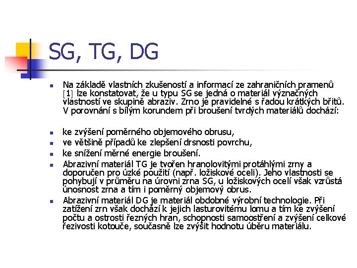 SG, TG, DG n n n Na základě vlastních zkušeností a informací ze zahraničních