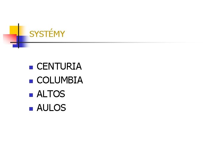 SYSTÉMY n n CENTURIA COLUMBIA ALTOS AULOS 