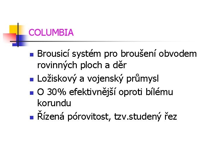 COLUMBIA n n Brousicí systém pro broušení obvodem rovinných ploch a děr Ložiskový a