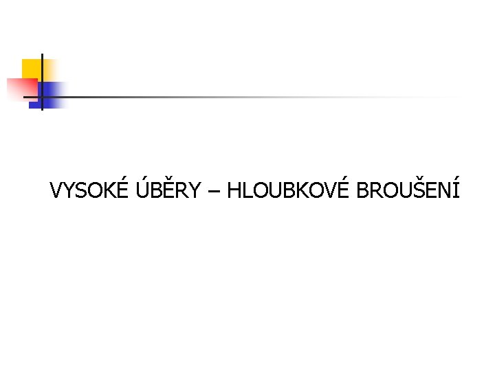 VYSOKÉ ÚBĚRY – HLOUBKOVÉ BROUŠENÍ 