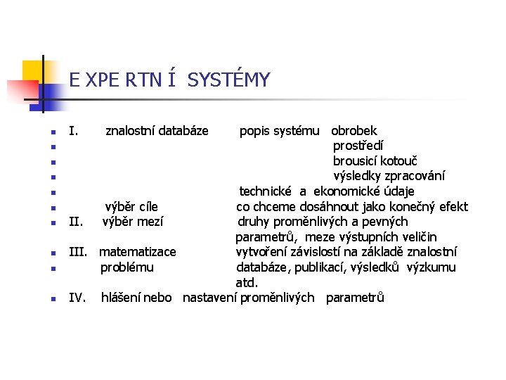 E XPE RTN Í SYSTÉMY I. znalostní databáze popis systému obrobek n prostředí n