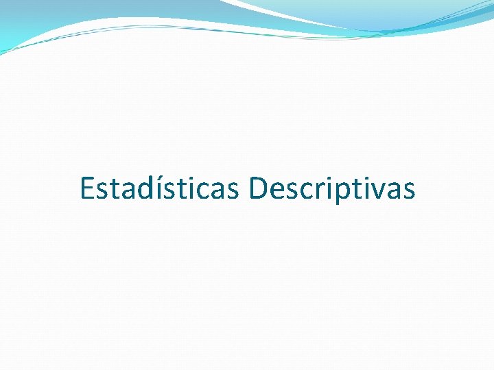 Estadísticas Descriptivas 