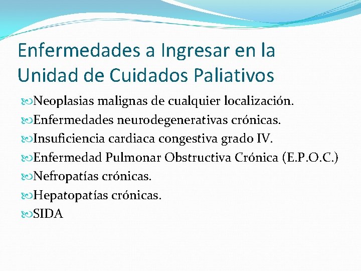 Enfermedades a Ingresar en la Unidad de Cuidados Paliativos Neoplasias malignas de cualquier localización.