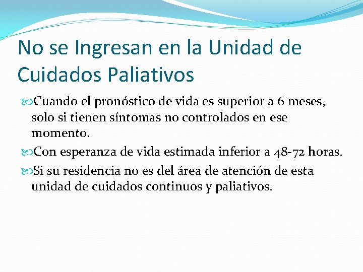 No se Ingresan en la Unidad de Cuidados Paliativos Cuando el pronóstico de vida