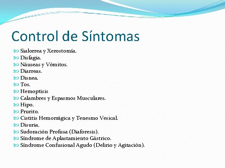 Control de Síntomas Sialorrea y Xerostomía. Disfagia. Náuseas y Vómitos. Diarreas. Disnea. Tos. Hemoptisis