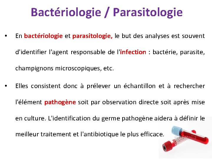 Bactériologie / Parasitologie • En bactériologie et parasitologie, le but des analyses est souvent