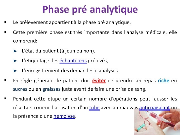 Phase pré analytique § Le prélèvement appartient à la phase pré analytique, § Cette