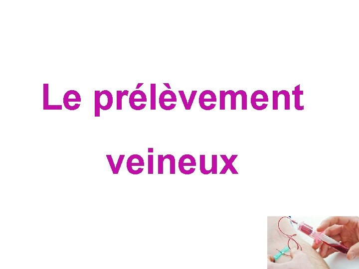 Le prélèvement veineux 