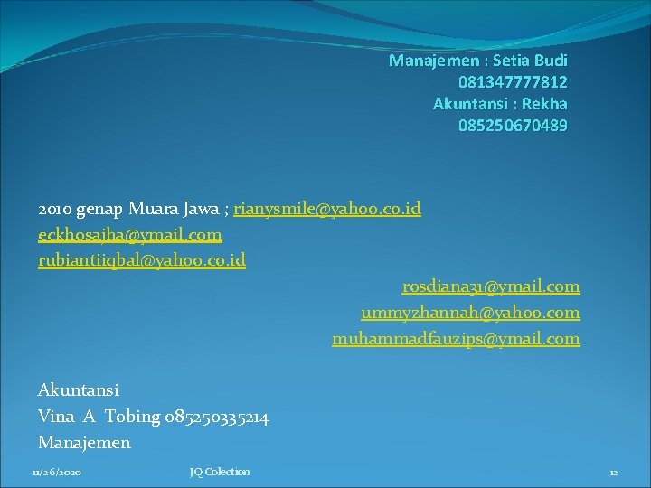 Manajemen : Setia Budi 081347777812 Akuntansi : Rekha 085250670489 2010 genap Muara Jawa ;
