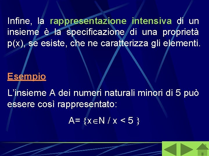 Infine, la rappresentazione intensiva di un insieme è la specificazione di una proprietà p(x),