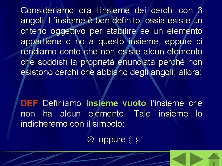 Consideriamo ora l’insieme dei cerchi con 3 angoli. L’insieme è ben definito, ossia esiste