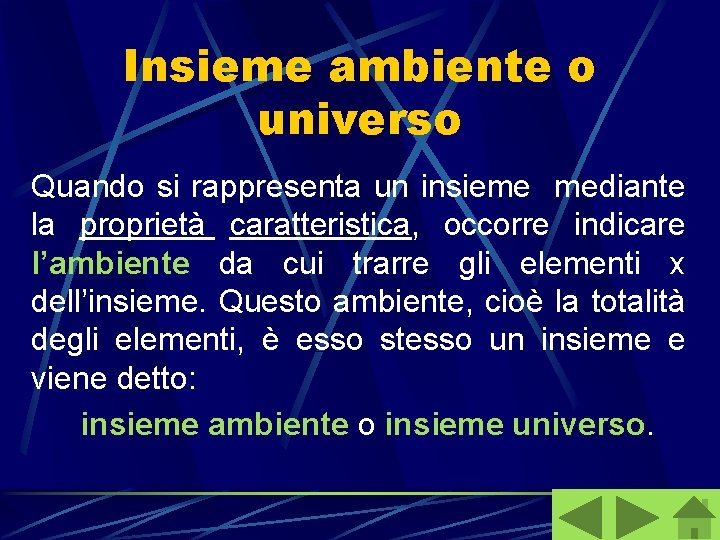 Insieme ambiente o universo Quando si rappresenta un insieme mediante la proprietà caratteristica, occorre