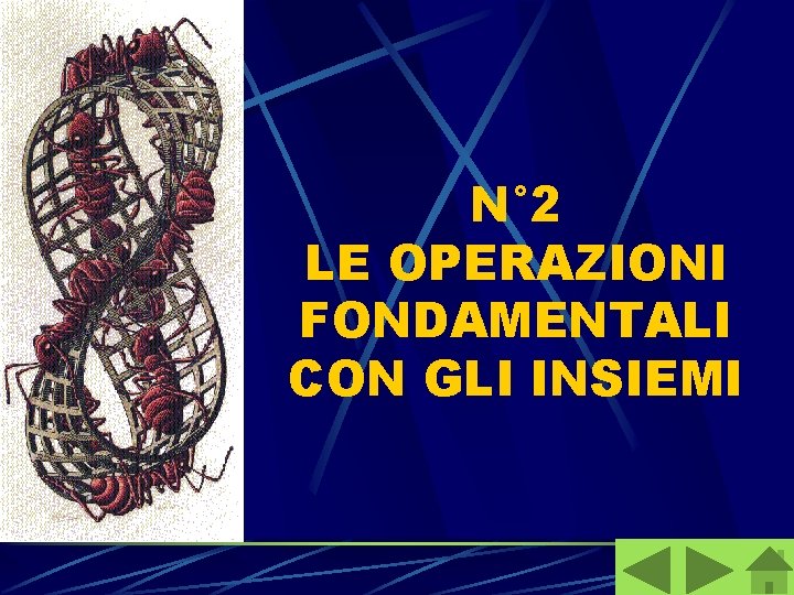 N° 2 LE OPERAZIONI FONDAMENTALI CON GLI INSIEMI 