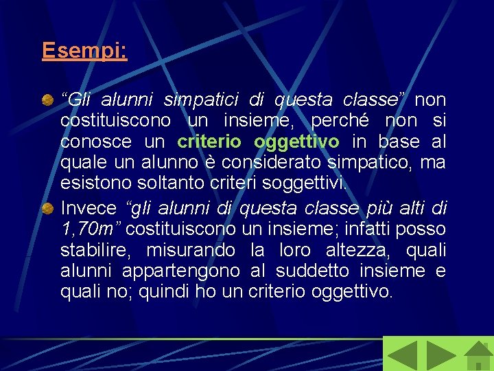 Esempi: “Gli alunni simpatici di questa classe” non costituiscono un insieme, perché non si