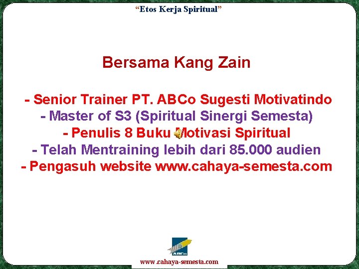 “Etos Kerja Spiritual” Bersama Kang Zain - Senior Trainer PT. ABCo Sugesti Motivatindo -