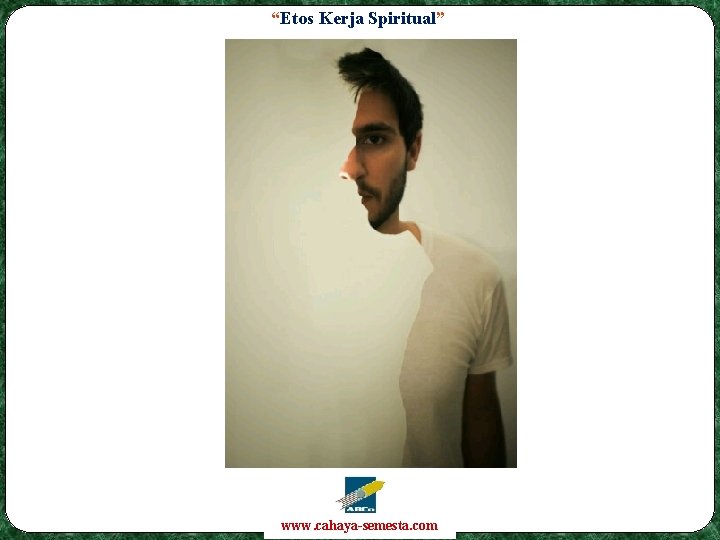 “Etos Kerja Spiritual” www. cahaya-semesta. com 