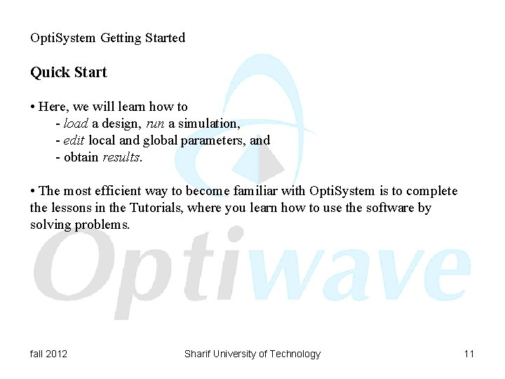 Opti. System Getting Started Quick Start • Here, we will learn how to -