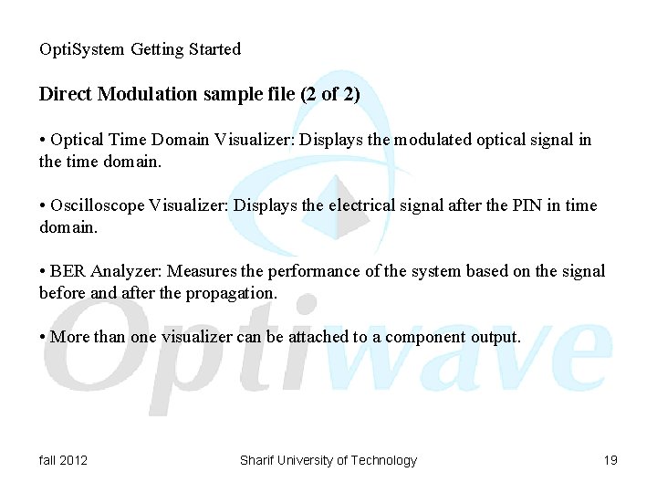 Opti. System Getting Started Direct Modulation sample file (2 of 2) • Optical Time