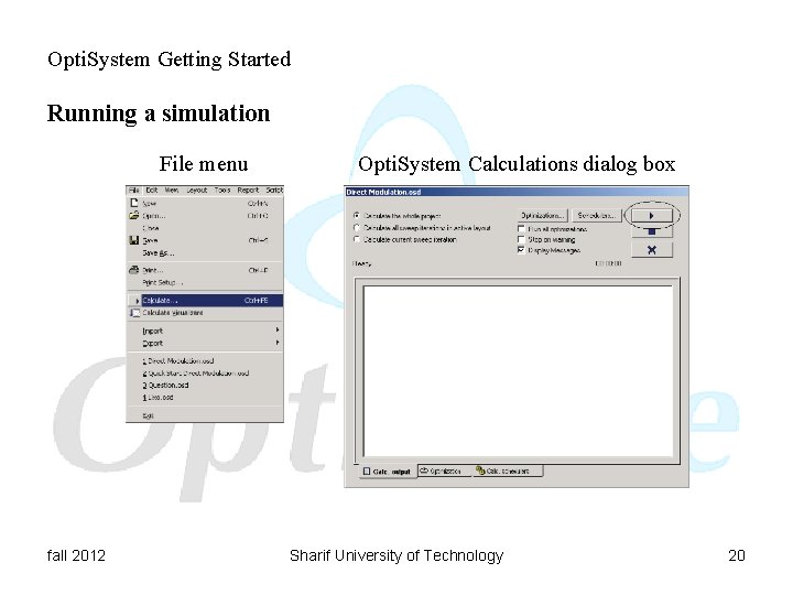 Opti. System Getting Started Running a simulation File menu fall 2012 Opti. System Calculations