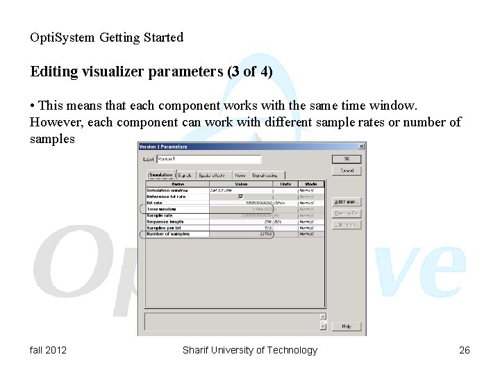 Opti. System Getting Started Editing visualizer parameters (3 of 4) • This means that